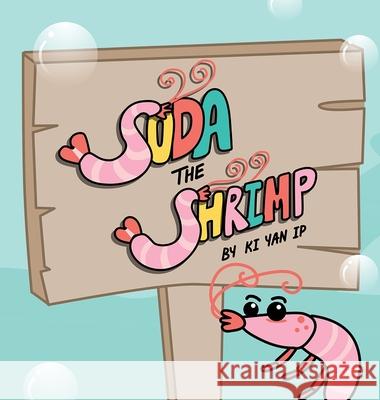Soda the Shrimp: An Underwater Journey of Self-Awareness and Social Skills Ki Yan Ip   9781961055018 Play with Kip LLC - książka