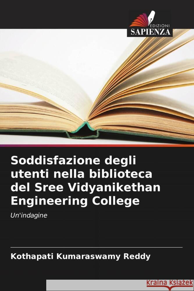 Soddisfazione degli utenti nella biblioteca del Sree Vidyanikethan Engineering College Reddy, Kothapati Kumaraswamy 9786208392789 Edizioni Sapienza - książka