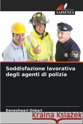 Soddisfazione lavorativa degli agenti di polizia Daneshwari Onkari 9786205716090 Edizioni Sapienza - książka