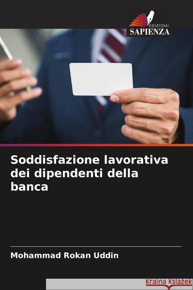 Soddisfazione lavorativa dei dipendenti della banca Uddin, Mohammad Rokan 9786204541402 Edizioni Sapienza - książka