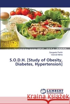 S.O.D.H. [Study of Obesity, Diabetes, Hypertension] Parikh Sangeeta                          Mehta Vaishali 9783659394621 LAP Lambert Academic Publishing - książka