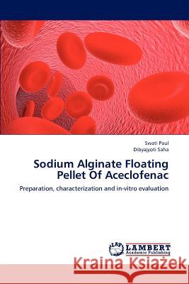 Sodium Alginate Floating Pellet of Aceclofenac Swati Paul Dibyajyoti Saha 9783659219788 LAP Lambert Academic Publishing - książka