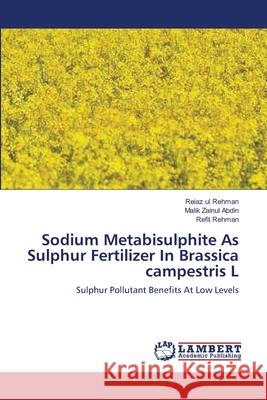Sodium Metabisulphite As Sulphur Fertilizer In Brassica campestris L Rehman, Reiaz Ul 9783659203930 LAP Lambert Academic Publishing - książka