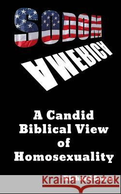 Sodom in America: A Candid Biblical View of Homosexuality Richard Sones 9781514146682 Createspace - książka