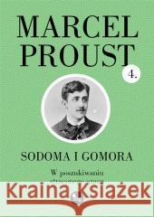 Sodoma i Gomora. W poszukiwaniu straconego czasu Marcel Proust 9788377798102 MG - książka