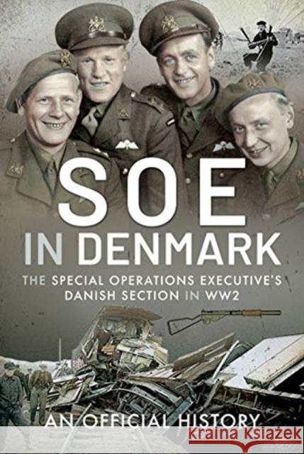 SOE in Denmark: The Special Operations Executive's Danish Section in WW2 An Official History 9781399015042 Frontline Books - książka