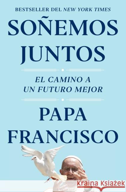 Soñemos Juntos (Let Us Dream Spanish Edition): El Camino a Un Futuro Mejor Francisco, Papa 9781982195854 Simon & Schuster - książka