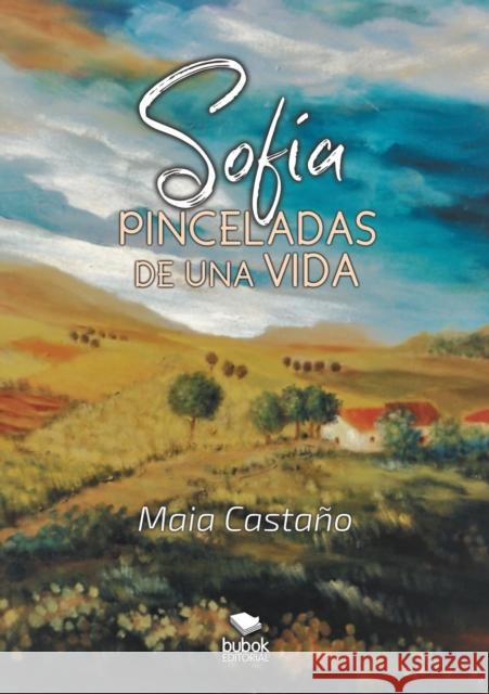 Sofía: Pinceladas de una vida Maia Castaño 9788468522876 Bubok Publishing S.L. - książka