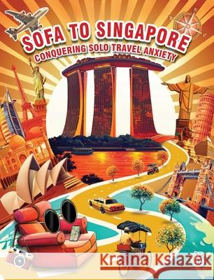 Sofa to Singapore: Conquering Solo Travel Anxiety Gordon Chesterman Elizabeth Wright Elena Levinson 9781739768881 Pinkbee Books - książka