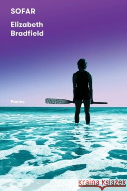 SOFAR: Poems Elizabeth Bradfield 9780892556182 Persea Books - książka