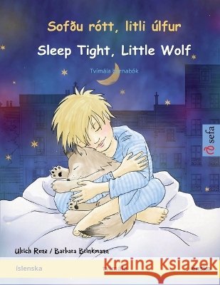 Sofðu rótt, litli úlfur - Sleep Tight, Little Wolf (íslenska - enska): Tvímála barnabók Ulrich Renz, Marc Robitzky, Pete Savill 9783739915647 Sefa Verlag - książka