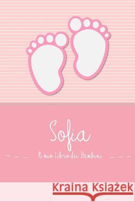 Sofia - Il mio Libro dei Bambini: Il libro dei bambini personalizzato per Sofia, come libro per genitori o diario, per testi, immagini, disegni, foto En Lettres Bambini 9781070981819 Independently Published - książka