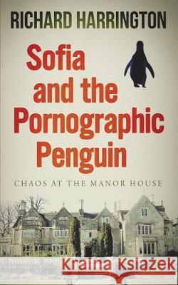 Sofia and the Pornographic Penguin Richard Harrington 9781720343448 Createspace Independent Publishing Platform - książka