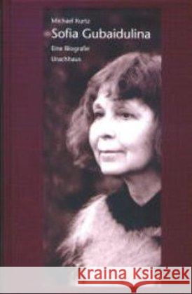 Sofia Gubaidulina : Eine Biografie Kurtz, Michael   9783825172268 Urachhaus - książka