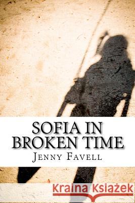Sofia in Broken Time Jenny Favel 9781468060447 Createspace - książka