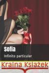 Sofia: Infinito Particular Joel Goncalves Oliveir 9781533311504 Createspace Independent Publishing Platform