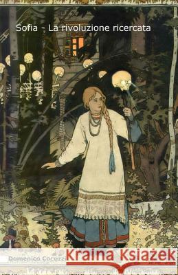 Sofia la rivoluzione ricercata Cocuzzi, Domenico 9781512138825 Createspace Independent Publishing Platform - książka
