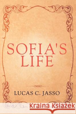 Sofia's Life Lucas C. Jasso 9781469140520 Xlibris Corporation - książka