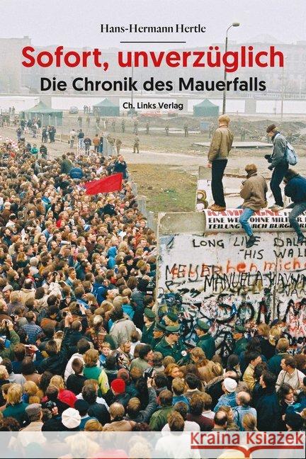 Sofort, unverzüglich : Die Chronik des Mauerfalls Hertle, Hans-Hermann 9783962890605 Ch. Links Verlag - książka