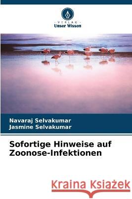 Sofortige Hinweise auf Zoonose-Infektionen Navaraj Selvakumar, Jasmine Selvakumar 9786205399965 Verlag Unser Wissen - książka