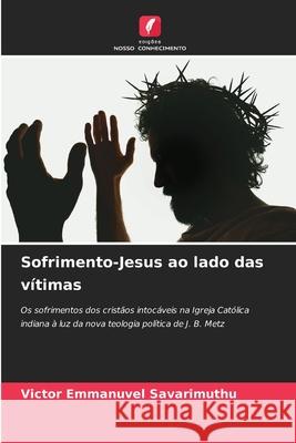 Sofrimento-Jesus ao lado das vítimas Savarimuthu, Victor Emmanuvel 9786208713157 Edições Nosso Conhecimento - książka