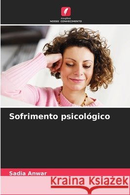Sofrimento psicol?gico Sadia Anwar 9786207686803 Edicoes Nosso Conhecimento - książka