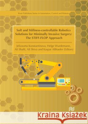 Soft and Stiffness-Controllable Robotics Solutions for Minimally Invasive Surgery: The Stiff-Flop Approach Jelizaveta Konstantinova Ali Shafti Kaspar Althoefer 9788793519725 River Publishers - książka
