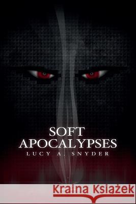 Soft Apocalypses Lucy a. Snyder 9781935738626 Raw Dog Screaming Press - książka