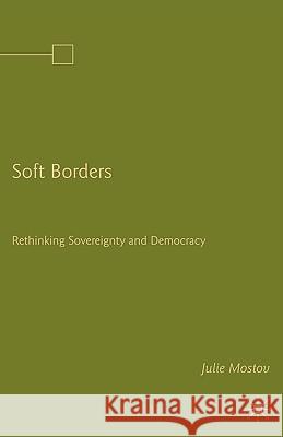 Soft Borders: Rethinking Sovereignty and Democracy Mostov, J. 9781403965530 Palgrave MacMillan - książka