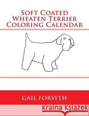 Soft Coated Wheaten Terrier Coloring Calendar Gail Forsyth 9781505288605 Createspace - książka
