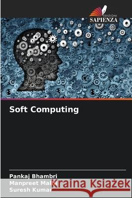 Soft Computing Bhambri, Pankaj, Malhi, Manpreet, Kumar, Suresh 9783330504424 Edizioni Sapienza - książka