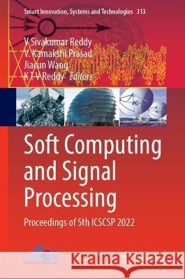 Soft Computing and Signal Processing: Proceedings of 5th ICSCSP 2022 V. Sivakumar Reddy V. Kamakshi Prasad Jiacun Wang 9789811986680 Springer - książka