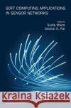 Soft Computing Applications in Sensor Networks Sankar K. Pal Sudip Misra 9781482298758 CRC Press