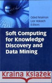 Soft Computing for Knowledge Discovery and Data Mining Oded Maimon Lior Rokach 9780387699349 Springer - książka