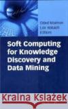 Soft Computing for Knowledge Discovery and Data Mining Oded Maimon Lior Rokach 9780387699349 Springer