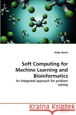 Soft Computing for Machine Learning and Bioinformatics Banka Haider 9783639264845 VDM Verlag - książka