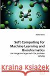 Soft Computing for Machine Learning and Bioinformatics Banka Haider 9783639264845 VDM Verlag