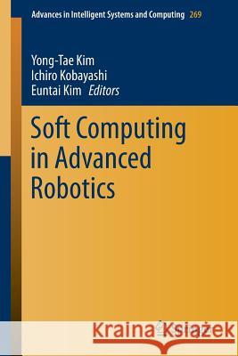 Soft Computing in Advanced Robotics Yong-Tae Kim Ichiro Kobayashi Euntai Kim 9783319055725 Springer - książka