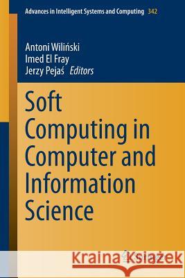 Soft Computing in Computer and Information Science Antoni Wil Imed El Fray Jerzy Peja 9783319151465 Springer - książka