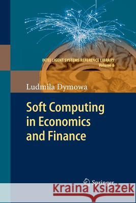 Soft Computing in Economics and Finance Ludmila Dymowa 9783642423260 Springer - książka