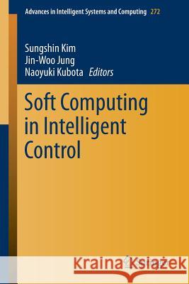 Soft Computing in Intelligent Control Sungshin Kim Jin-Woo Jung Naoyuki Kubota 9783319055695 Springer - książka