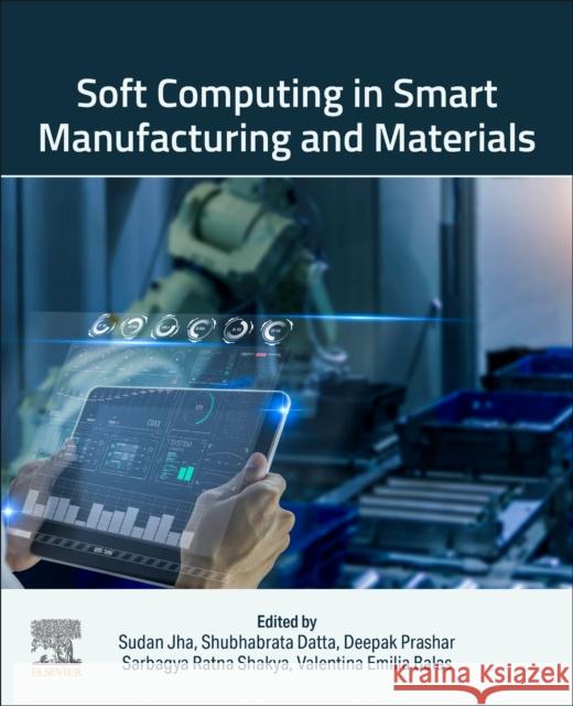 Soft Computing in Smart Manufacturing and  Materials  9780443299278 Elsevier - Health Sciences Division - książka