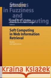 Soft Computing in Web Information Retrieval: Models and Applications Herrera-Viedma, Enrique 9783642068546 Springer - książka