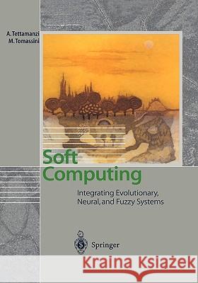 Soft Computing: Integrating Evolutionary, Neural, and Fuzzy Systems Tettamanzi, Andrea 9783540422044 Springer - książka