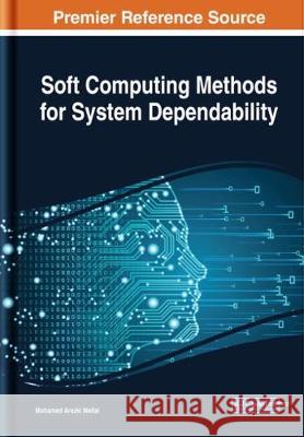 Soft Computing Methods for System Dependability Mohamed Arezki Mellal 9781799817185 Eurospan (JL) - książka
