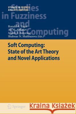 Soft Computing: State of the Art Theory and Novel Applications Ronald R. Yager Ali M. Abbasov Marek Reformat 9783642426513 Springer - książka