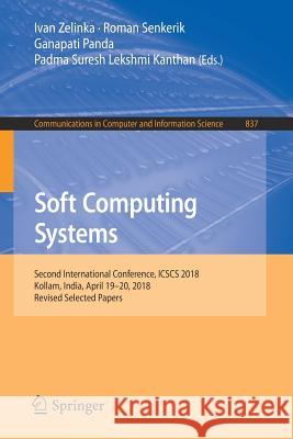 Soft Computing Systems: Second International Conference, Icscs 2018, Kollam, India, April 19-20, 2018, Revised Selected Papers Zelinka, Ivan 9789811319358 Springer - książka