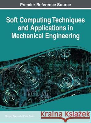 Soft Computing Techniques and Applications in Mechanical Engineering Mangey Ram J. Paulo Davim 9781522530350 Engineering Science Reference - książka