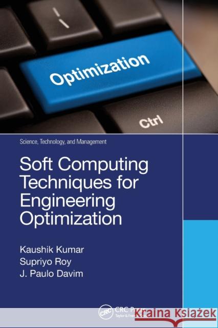 Soft Computing Techniques for Engineering Optimization Kaushik Kumar Supriyo Roy J. Paulo Davim 9780367780210 CRC Press - książka