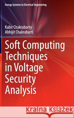 Soft Computing Techniques in Voltage Security Analysis Kabir Chakraborty Abhijit Chakrabarti 9788132223061 Springer - książka